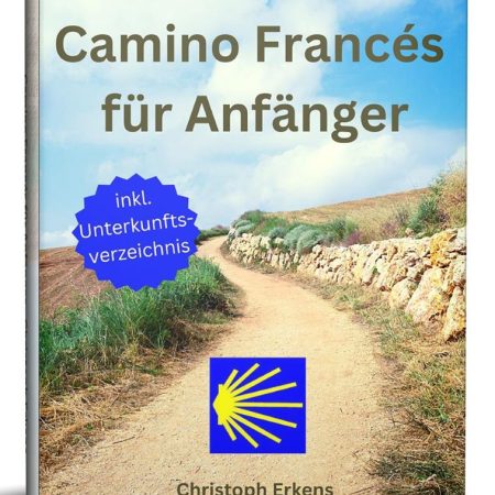 Camino Francés für Anfänger eBook Reiseführer mit Unterkunftsverzeichnis